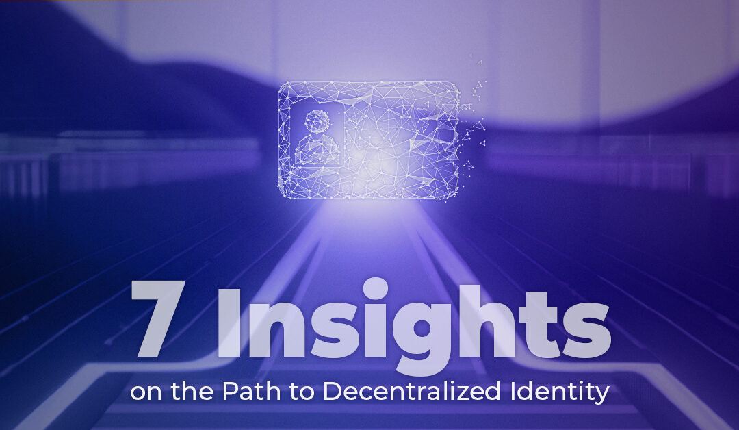 7 Insights Into Progress on the Path to Decentralized Identity: Dr Paul Ashley